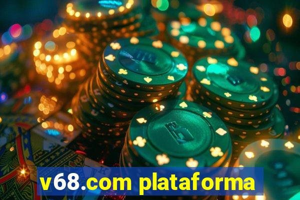 v68.com plataforma