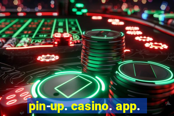 pin-up. casino. app.