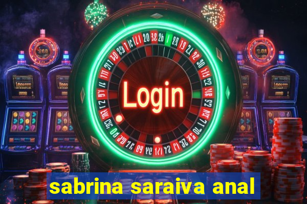 sabrina saraiva anal