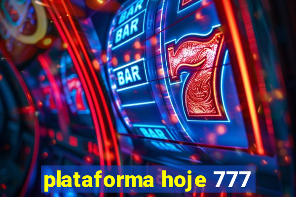plataforma hoje 777