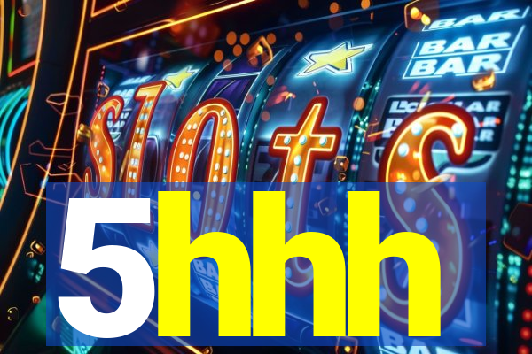 5hhh