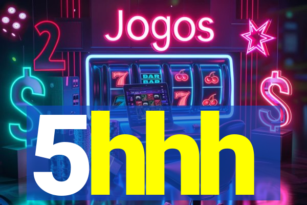 5hhh