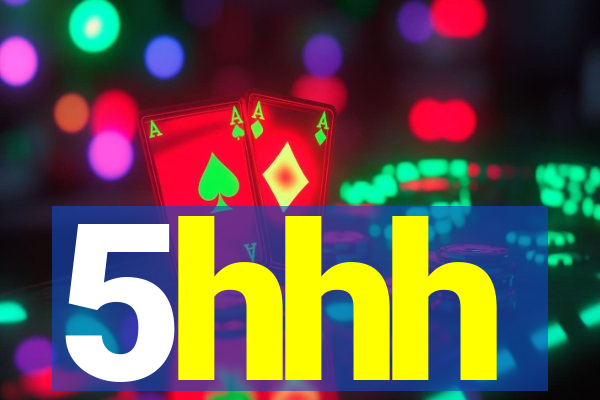 5hhh