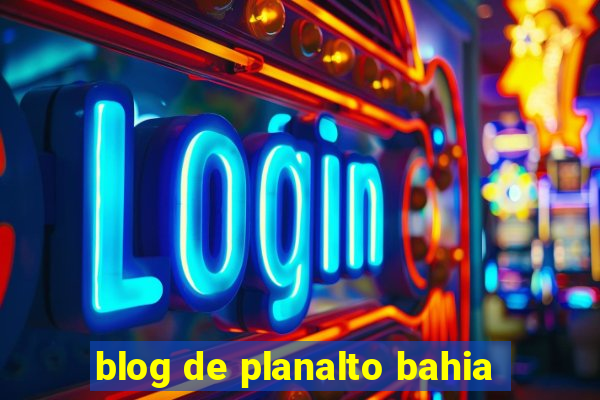 blog de planalto bahia