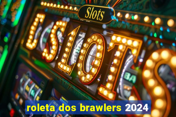 roleta dos brawlers 2024