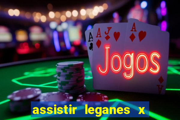 assistir leganes x real madrid ao vivo online gratis