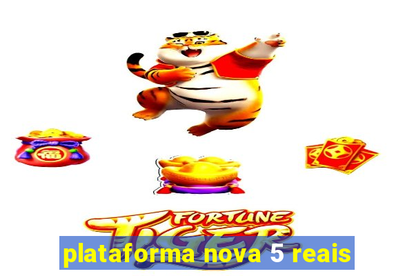plataforma nova 5 reais