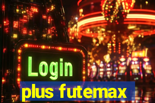 plus futemax