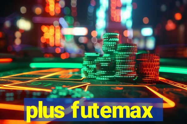 plus futemax