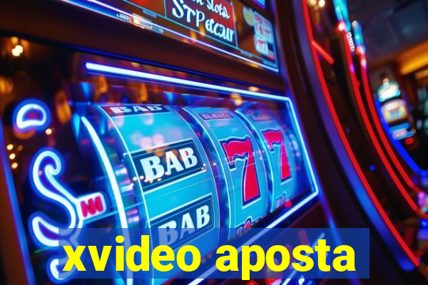 xvideo aposta