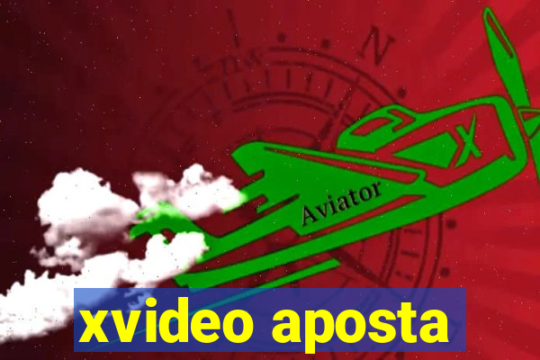 xvideo aposta