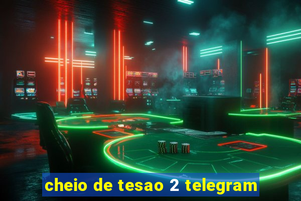 cheio de tesao 2 telegram