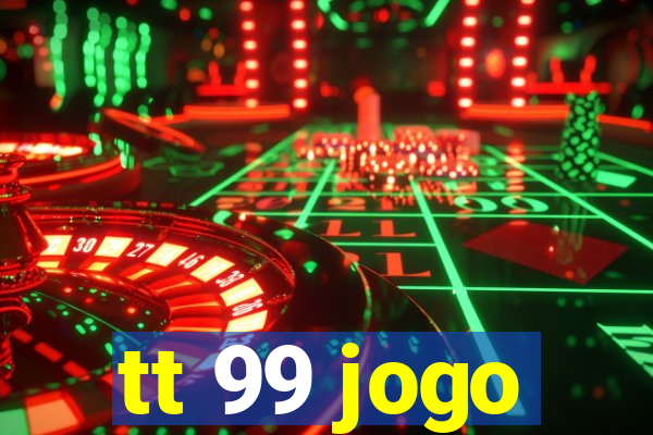 tt 99 jogo