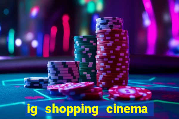 ig shopping cinema porto velho