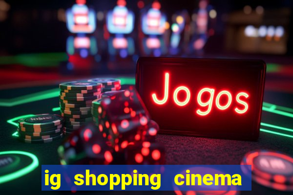 ig shopping cinema porto velho