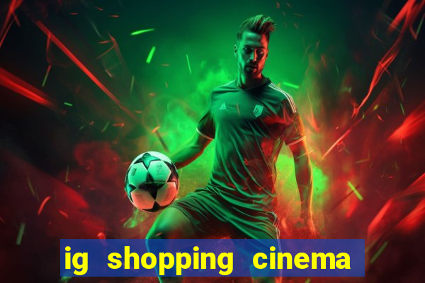 ig shopping cinema porto velho