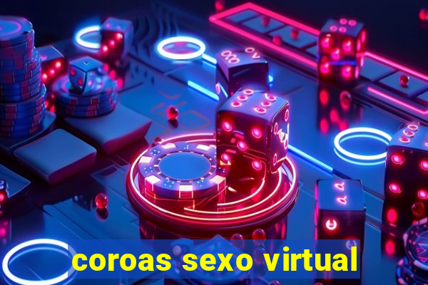 coroas sexo virtual