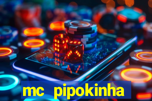 mc pipokinha transando telegram