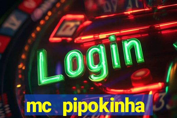 mc pipokinha transando telegram