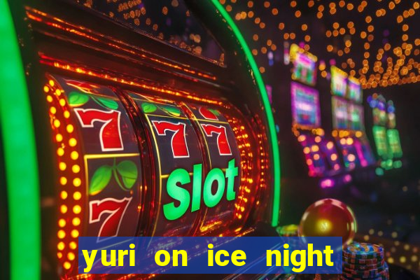 yuri on ice night in barcelona