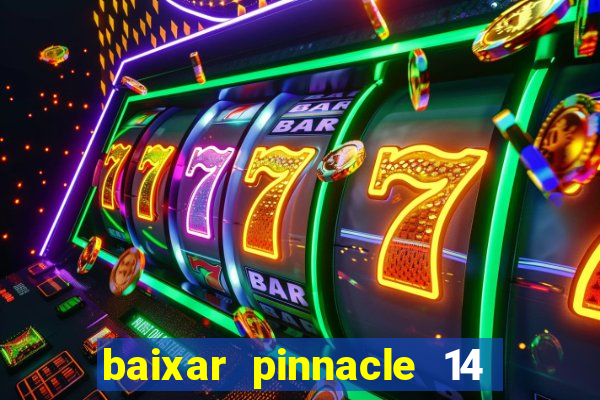 baixar pinnacle 14 via torrent
