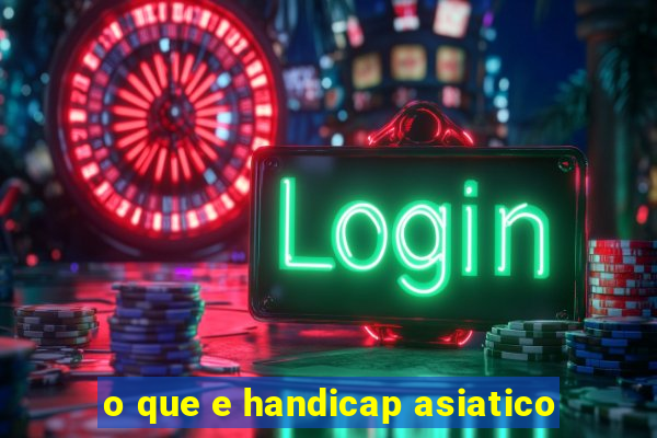 o que e handicap asiatico