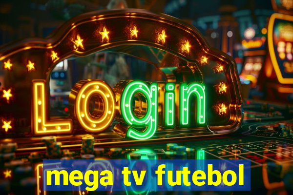 mega tv futebol