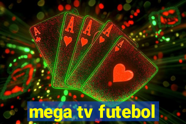 mega tv futebol