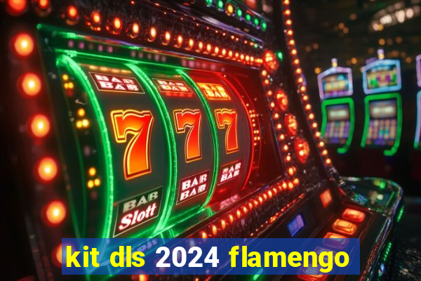 kit dls 2024 flamengo