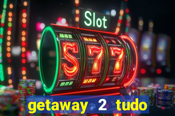getaway 2 tudo desbloqueado 2.3 9
