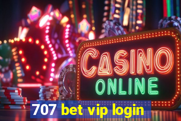 707 bet vip login
