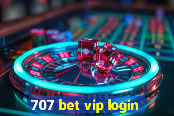 707 bet vip login