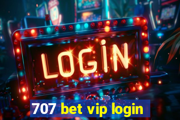 707 bet vip login