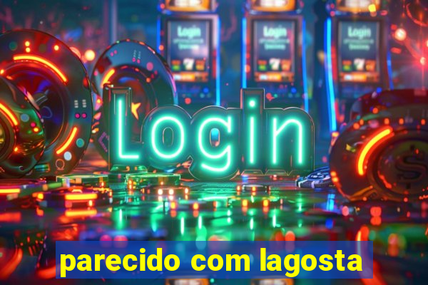 parecido com lagosta
