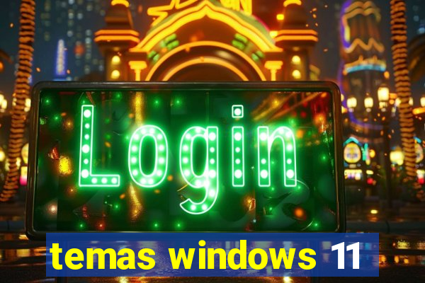 temas windows 11