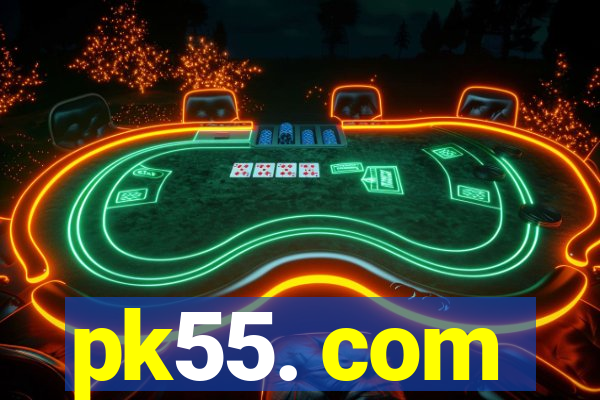 pk55. com