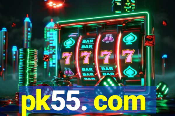 pk55. com