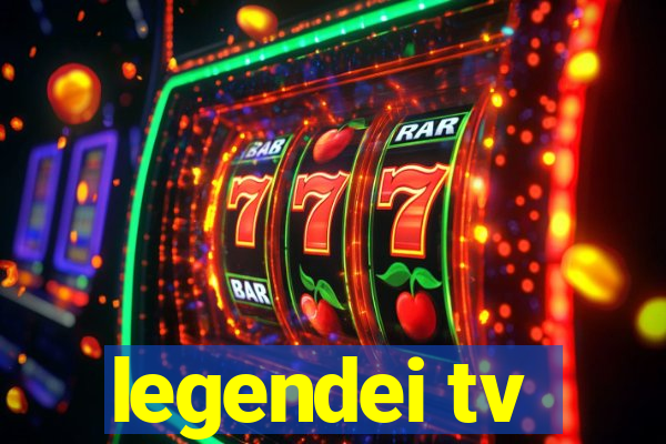 legendei tv