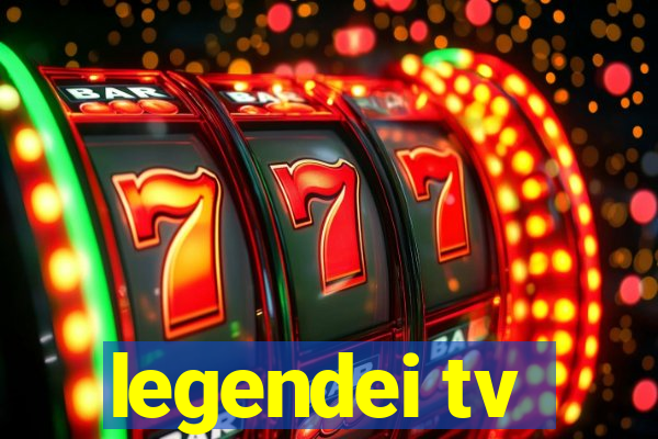 legendei tv