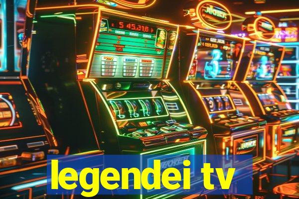 legendei tv