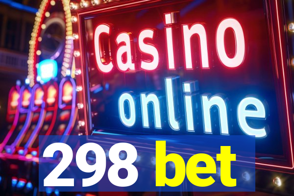 298 bet