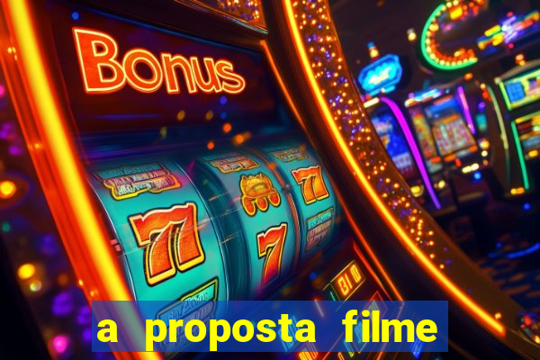 a proposta filme completo dublado topflix