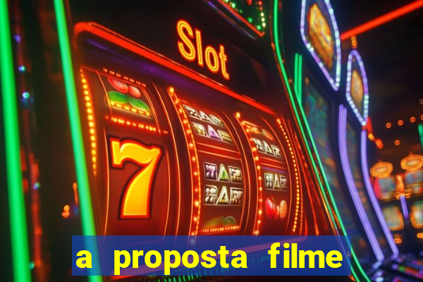 a proposta filme completo dublado topflix