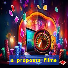 a proposta filme completo dublado topflix