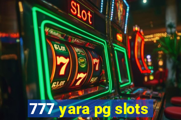 777 yara pg slots