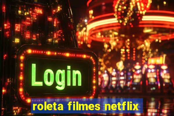 roleta filmes netflix