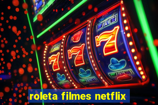 roleta filmes netflix