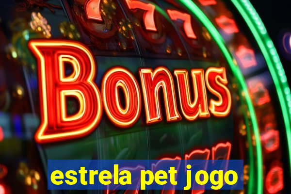 estrela pet jogo