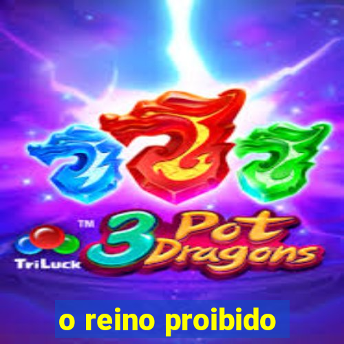 o reino proibido