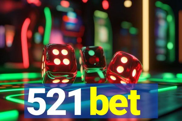 521 bet